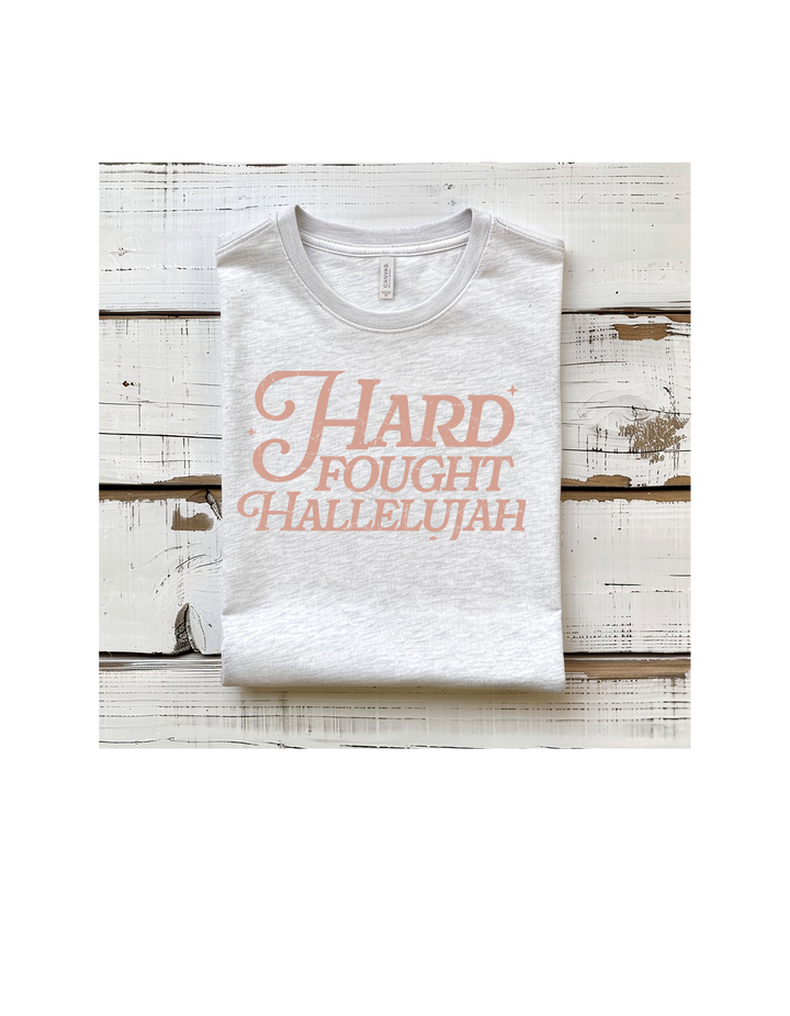 HARD FOUGHT HALLELUJAH PINK FONT CREWNECK/TEE PRE-ORDER