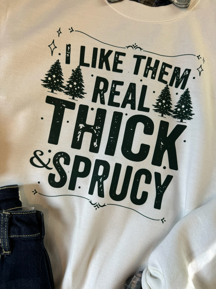 THICK N SPRUCY CREWNECK PRE-ORDER